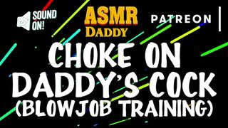 Choke on Daddy's Cock (Blowjob Training / Audio Instructions)