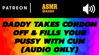 Audio Porn for Women - Daddy Takes Off Condom & Cums Inside Submissive Girl