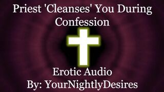 Priest Purifies You With His Cock [Confession] [Gloryhole] [Blowjob] (Erotic Audio for Women)