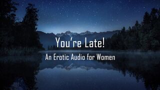 You're Late! [Erotic Audio for Women] [Spanking]