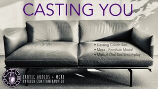 CASTING YOU [Audio role-play for women] [M4F]