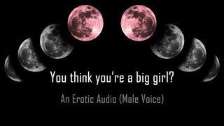 You Think You're a Big Girl? [Erotic Audio]