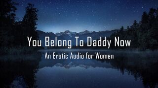 You Belong To Daddy Now [Erotic Audio for Women] [DD/lg]