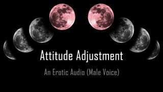 Attitude Adjustment [Erotic Audio]