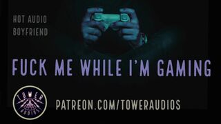 FUCK ME WHILE I'M GAMING (erotic audio for women) M4F dirty talk audioporn role-play filthy talk 素人