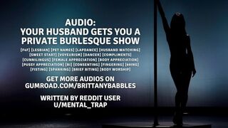 Audio: Your Husband Gets You A Private Burlesque Show