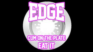 Edge Cum on the plate Eat it