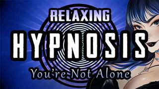 [Mesmerize] You're not alone (Relaxing)