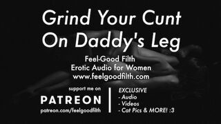 Grind Your Cunt On Daddy's Leg (Erotic Audio for Women)