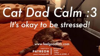 Cat Dad Cuddles for Stressful times ft ASMR CAT PURRS (Audio) [No gender]